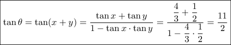 \boxed{\tan \theta  = \tan (x + y) = \dfrac{{\tan x + \tan y}}{{1 - \tan x \cdot \tan y}} = \dfrac{{\dfrac{4}{3} + \dfrac{1}{2}}}{{1 - \dfrac{4}{3} \cdot \dfrac{1}{2}}} = \dfrac{{11}}{2}}