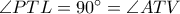 \angle PTL=90^\circ=\angle ATV