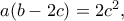a(b-2c)=2c^2,