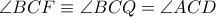 \angle BCF\equiv \angle BCQ=\angle ACD