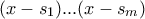 (x-s_1)...(x-s_m)