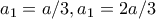 a_1= a/3, a_1= 2a/3