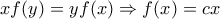 xf(y)=yf(x)\Rightarrow f(x)=cx