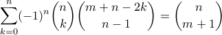 \displaystyle{\sum_{k=0}^{n} (-1)^n \binom{n}{k} \binom{m+n-2k}{n-1} = \binom{n}{m+1}}