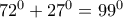 72^0+27^0=99^0