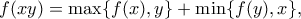 f(xy) =\max\{f(x),y\}+\min\{f(y),x\} ,