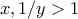x,1/y > 1