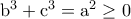 \rm b^3+c^3=a^2\geq 0