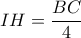 \displaystyle IH = \frac{{BC}}{4}