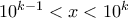  10^{k-1}<x<10^k 