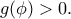 g(\phi)>0. g(\phi)>0.