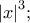 \displaystyle {\left| x \right|^3};