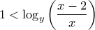 \displaystyle{1<{{\log }_{y}}\left( \frac{x-2}{x} \right)}