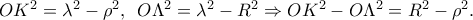 OK^2= \lambda^2-\rho^2,\,\,\, O\Lambda^2=\lambda^2-R^2\Rightarrow OK^2-O\Lambda^2=R^2-\rho^2.