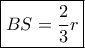\boxed{BS = \dfrac{2}{3}r} \boxed{BS = \dfrac{2}{3}r}