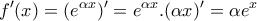 \displaystyle{f'(x)=(e^{\alpha x})'=e^{\alpha x}.(\alpha x)'=\alpha e^{x}}