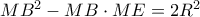 M{B^2} - MB \cdot ME = 2{R^2}