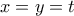 x=y=t