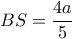 BS = \dfrac{4a}{5} BS = \dfrac{4a}{5}