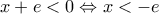 x+e<0\Leftrightarrow x<-e x+e<0\Leftrightarrow x<-e