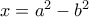 x=a^2-b^2