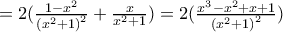 =2(\frac{1-{{x}^{2}}}{{{({{x}^{2}}+1)}^{2}}}+\frac{x}{{{x}^{2}}+1})=2(\frac{{{x}^{3}}-{{x}^{2}}+x+1}{{{({{x}^{2}}+1)}^{2}}})