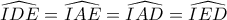 \widehat{IDE}=\widehat{IAE}=\widehat{IAD}=\widehat{IED}