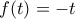 f(t)=-t