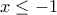 x&le;-1