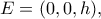 E=(0, 0, h),