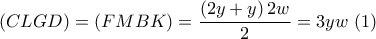 \left( {CLGD} \right) = \left( {FMBK} \right) = \displaystyle\frac{{\left( {2y + y} \right)2w}}{2} = 3yw\,\,(1)