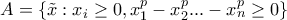 A=\left \{ \tilde{x}: x_{i}\geq 0,x_{1}^{p}-x_{2}^{p}...-x_{n}^{p}\geq 0 \right \}