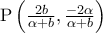 {\rm P}\left( {\frac{{2b}}{{\alpha  + b}},\frac{{ - 2\alpha }}{{\alpha  + b}}} \right)
