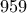 959