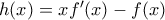 h(x) = xf'(x) -f(x)
