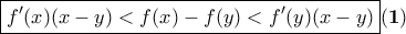 \boxed{f'(x)(x-y)<f(x)-f(y)<f'(y)(x-y)} \bf(1)