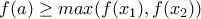 f(a)\geq max({f(x_{1}),f(x_{2})})