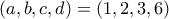 \displaystyle{(a,b,c,d) = (1,2,3,6)}