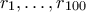 r_1,\ldots,r_{100} r_1,\ldots,r_{100}