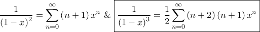 \displaystyle{\frac{1}{{{{\left( {1 - x} \right)}^2}}} = \sum\limits_{n = 0}^\infty  {\left( {n + 1} \right){x^n}} {\text{  \&   }}\boxed{\frac{1}{{{{\left( {1 - x} \right)}^3}}} = \frac{1}{2}\sum\limits_{n = 0}^\infty  {\left( {n + 2} \right)\left( {n + 1} \right){x^n}} }}