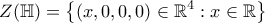 \displaystyle{Z(\mathbb{H})=\left\{\left(x,0,0,0\right)\in\mathbb{R}^4: x\in\mathbb{R}\right\}}
