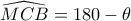 \widehat {MCB}= 180-\theta