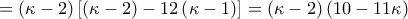 = \left( {\kappa  - 2} \right)\left[ {\left( {\kappa  - 2} \right) - 12\left( {\kappa  - 1} \right)} \right] = \left( {\kappa  - 2} \right)\left( {10 - 11\kappa } \right)