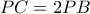 PC = 2PB