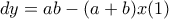 dy=ab-(a+b)x  (1)