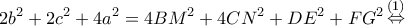 \displaystyle 2b^2 + 2{c^2} + 4{a^2} = 4B{M^2} + 4C{N^2} + D{E^2} + F{G^2}\mathop  \Leftrightarrow \limits^{(1)} 