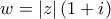 \displaystyle{w = \left| z \right|\left( {1 + i} \right)}