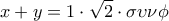 \displaystyle 
x+y = {\rm{1}} \cdot \sqrt 2  \cdot \sigma \upsilon \nu \phi
