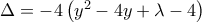 \Delta =-4\left(y^{2}-4y+\lambda -4 \right)