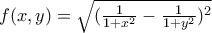 f(x,y)=\sqrt{(\frac{1}{1+x^2}-\frac{1}{1+y^2})^2} f(x,y)=\sqrt{(\frac{1}{1+x^2}-\frac{1}{1+y^2})^2}